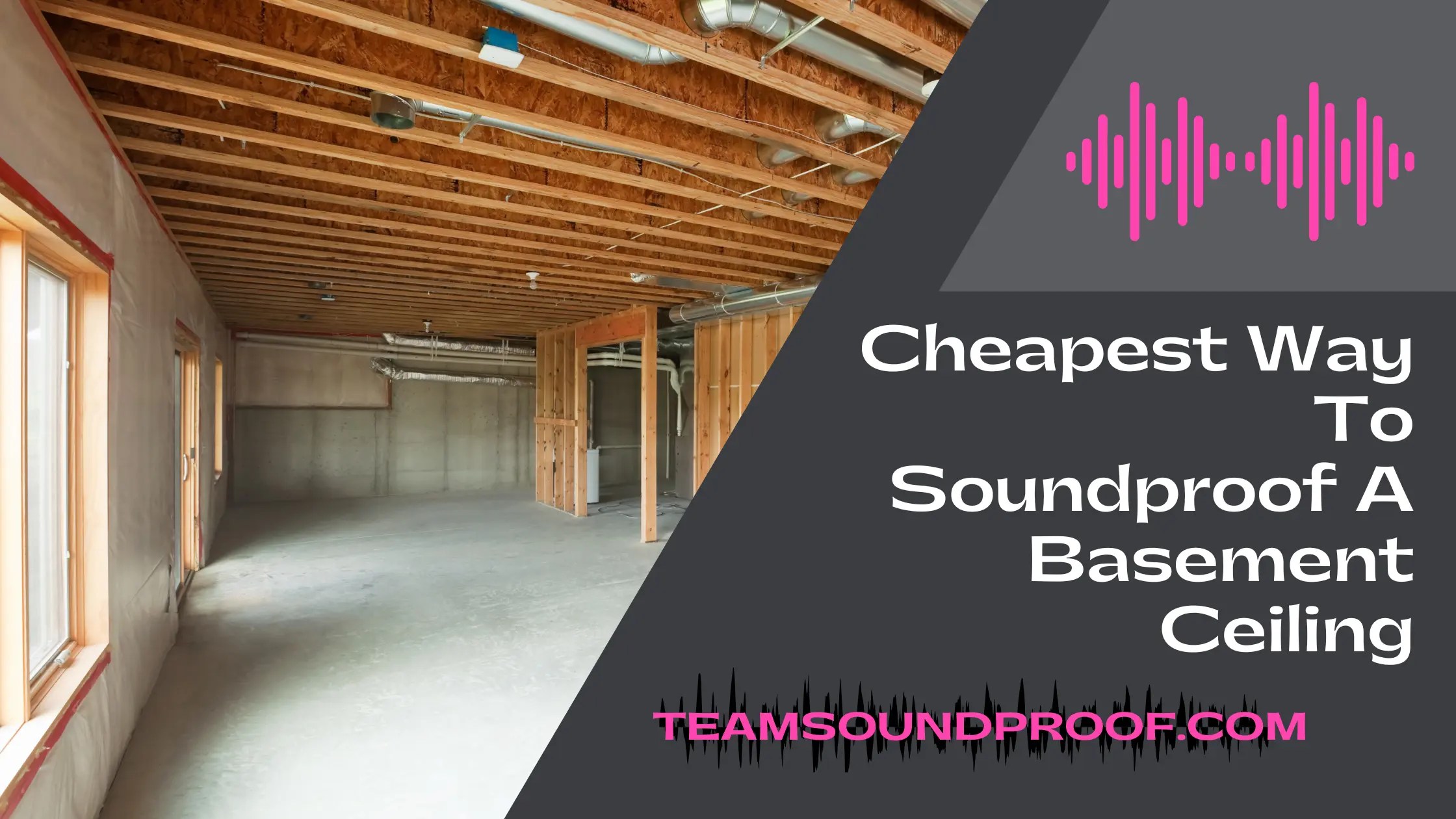 Cheapest Way To Soundproof A Basement Ceiling Detailed Guide